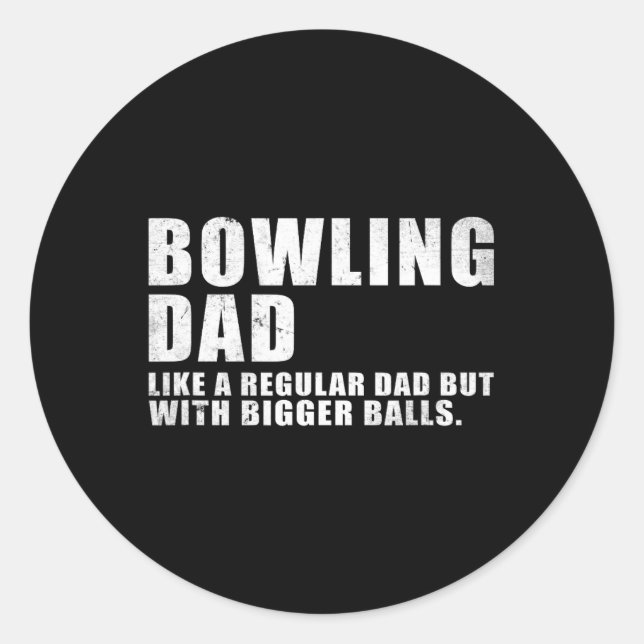 Bowling Dad Like A Regular Dad But Bigger Bowling  Classic Round Sticker (Front)