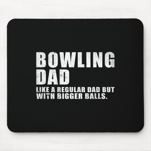 Bowling Dad Like A Regular Dad But Bigger Bowling  Mouse Pad (Front)