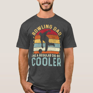 Bowling Dad Like A Regular Dad But Cooler T-Shirt