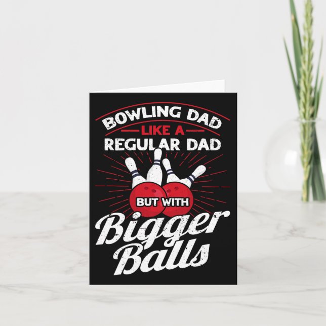Bowling Dad Like A Regular Dad But With Bigger Men Card (Front)