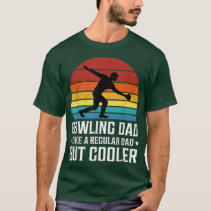 Bowling Dad Like A Reguler Dad But Cooler Father's T-Shirt