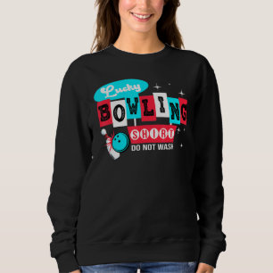 Bowling Do Not Wash Lucky Bowling Player Bowler Sweatshirt