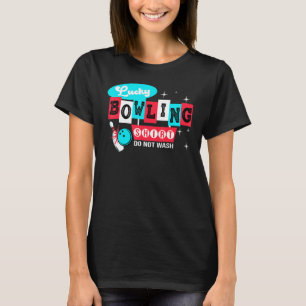 Bowling Do Not Wash Lucky Bowling Player Bowler T-Shirt