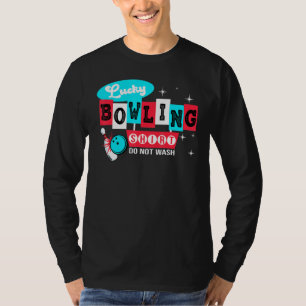 Bowling Do Not Wash Lucky Bowling Player Bowler T-Shirt