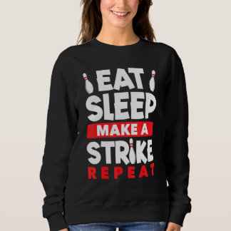 Bowling Eat Sleep Make A Strike Repeat Bolwer Bowl Sweatshirt