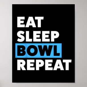 Bowling For Men Or Dad Eat Sleep Bowl Repeat Poster
