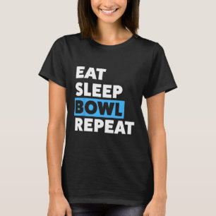 Bowling For Men Or Dad Eat Sleep Bowl Repeat  T-Shirt