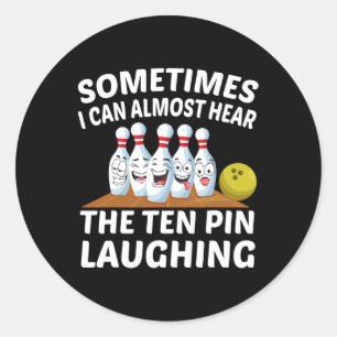 Bowling Funny Bowler Hear The Ten Pin Laughing Classic Round Sticker