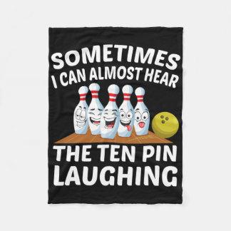 Bowling Funny Bowler Hear The Ten Pin Laughing  Fleece Blanket