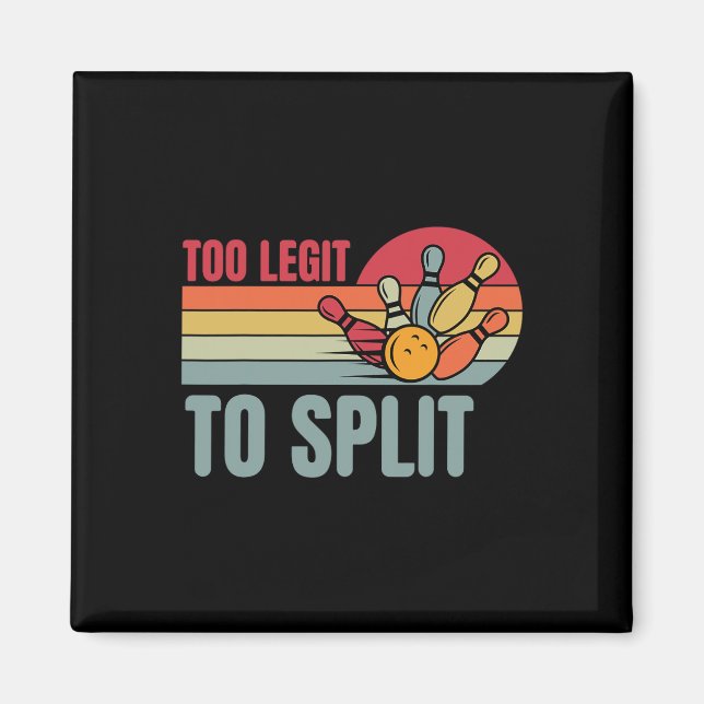 Bowling Funny Bowler Team Retro Too Legit To Split Magnet (Front)