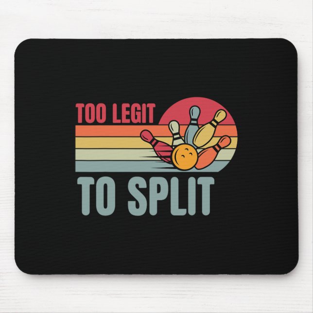 Bowling Funny Bowler Team Retro Too Legit To Split Mouse Pad (Front)