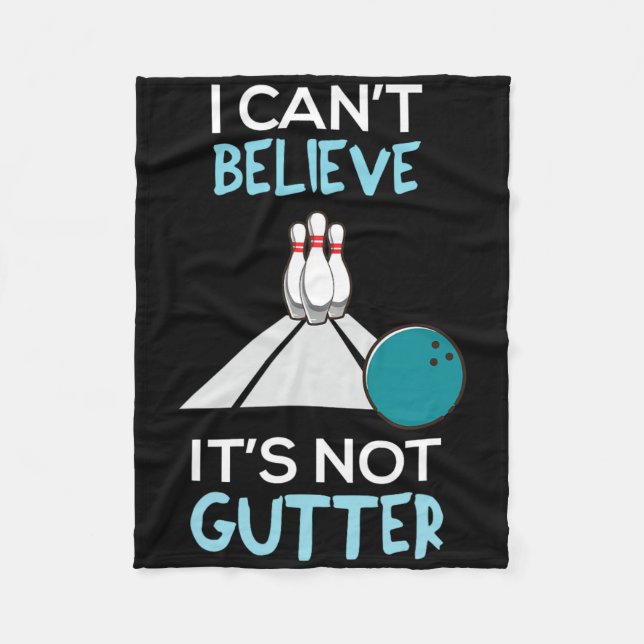 Bowling Funny I Can't Believe That It's Not Gutter Fleece Blanket (Front)
