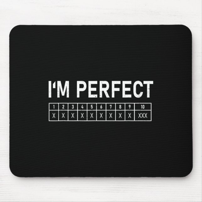 Bowling Funny I'm Perfect 300 Game Bowler  Mouse Pad (Front)