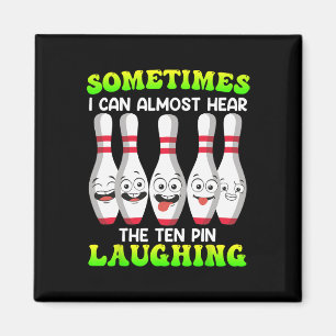 Bowling Funny Sometimes I Can Hear Tenth Pin Laugh Magnet