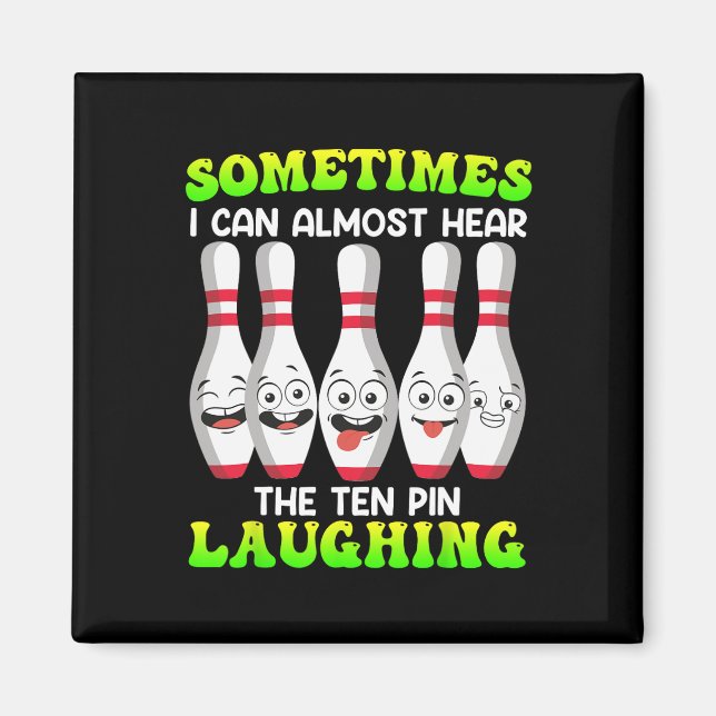 Bowling Funny Sometimes I Can Hear Tenth Pin Laugh Magnet (Front)