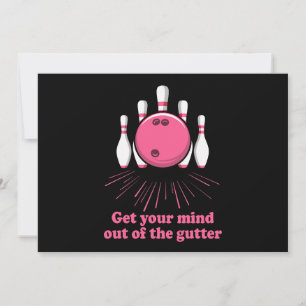 Bowling Get Your Mind Out Of Gutter Funny Bowler Invitation