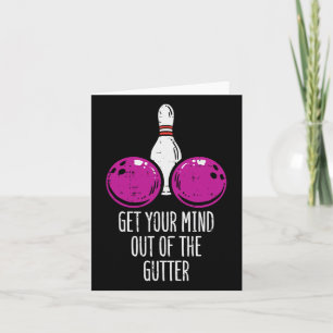 Bowling Get Your Mind Out Of Gutter Funny Bowler M Card