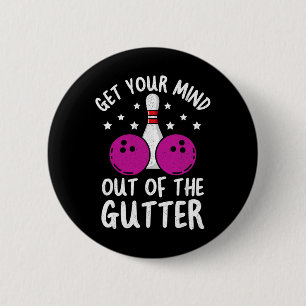 Bowling - Get Your Mind Out Of The Gutter 6 Cm Round Badge