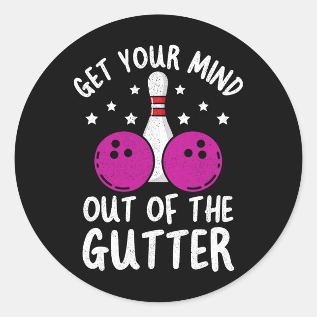 Bowling - Get Your Mind Out Of The Gutter  Classic Round Sticker (Front)