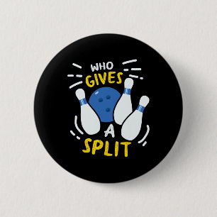 Bowling Gift Funny Who Gives A Split 6 Cm Round Badge
