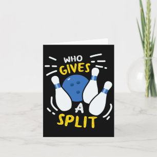 Bowling Gift Funny Who Gives A Split Card