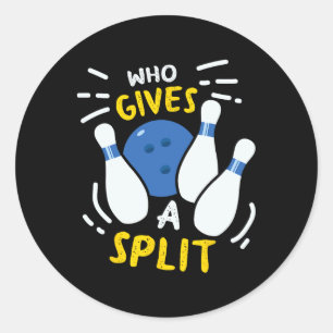 Bowling Gift Funny Who Gives A Split Classic Round Sticker