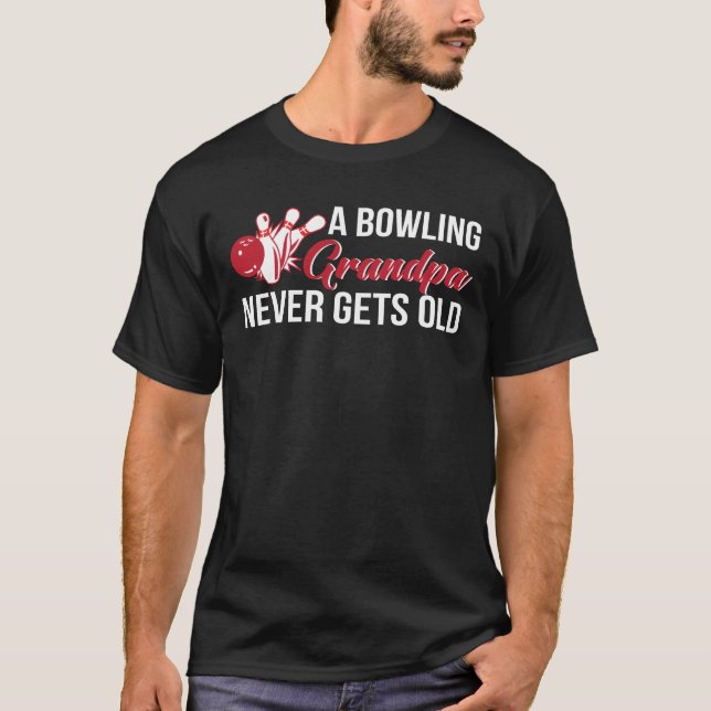 Bowling Grandpa Never Gets Old Gifts Shirt (Front)