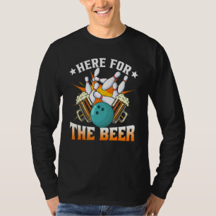 Bowling Hobby Here For The Beer Drinking T-Shirt