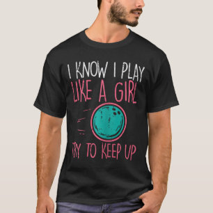 Bowling I Play Like Girl Fun Bowler Girls Kids Tod T-Shirt
