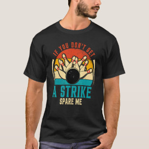 Bowling If You Don't Get a Strike Spare Me Retro T-Shirt