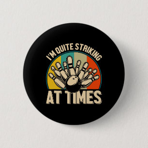 Bowling I'm Quite Striking At Times 1 6 Cm Round Badge
