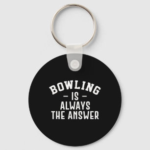 Bowling Is Always The Answer Key Ring