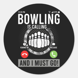 Bowling Is Calling And I Must Go Classic Round Sticker