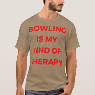 Bowling is my kind of therapy T T-Shirt
