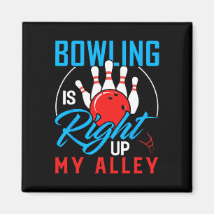 Bowling Is Right Up My Alley Bowling Merchandise Magnet