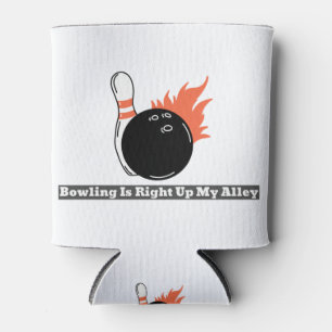 Bowling is Right Up My Alley Can Cooler