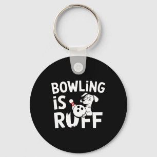 Bowling Is Ruff – Funny Dog And Bowling Humour Key Ring