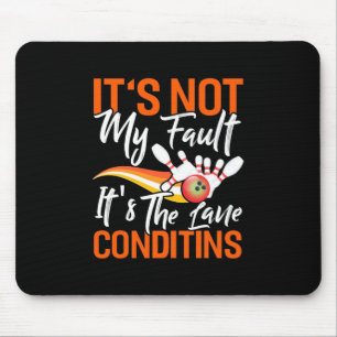 Bowling It Is Not My Fault Mouse Pad