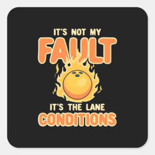 Bowling It Is The Lane Conditions Square Sticker