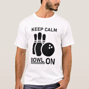 bowling Keep Calm Bowl On - Funny Bowler T-Shirt