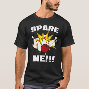 Bowling League Pun Spare Me With Pin Ball   Bowlin T-Shirt