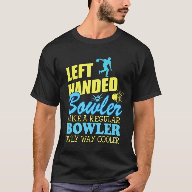 Bowling Left Handed Bowler Cooler Than Regular T-Shirt (Front)