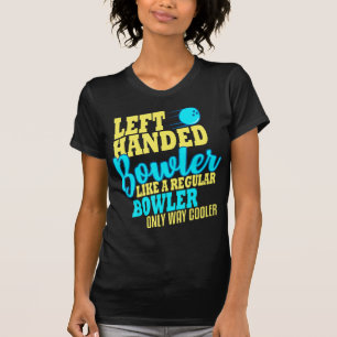 Bowling Left Handed Bowler Fun Team  T-Shirt