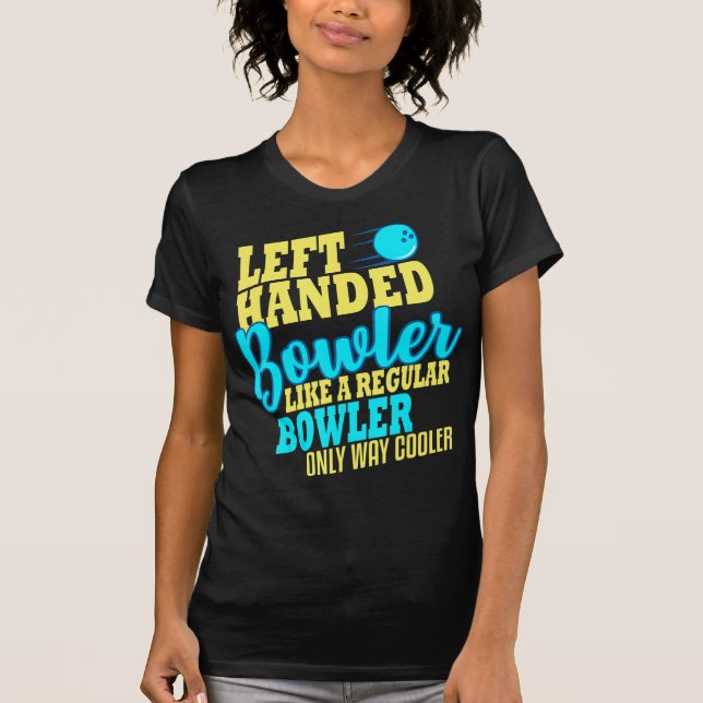 Bowling Left Handed Bowler Fun Team  T-Shirt (Front)