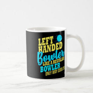 Bowling Left Handed Bowler Funny Team Coffee Mug