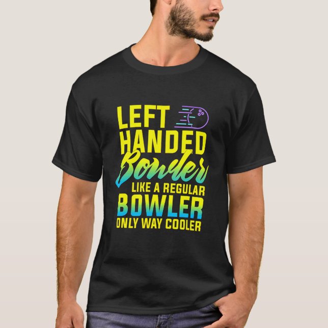 Bowling Left Handed Bowler     Leftie T-Shirt (Front)
