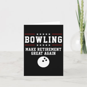 Bowling Make Retirement Great Again - Gift For Gra Card
