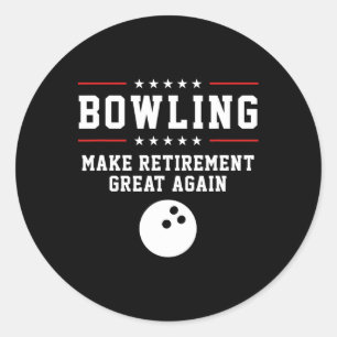 Bowling Make Retirement Great Again - Gift For Gra Classic Round Sticker