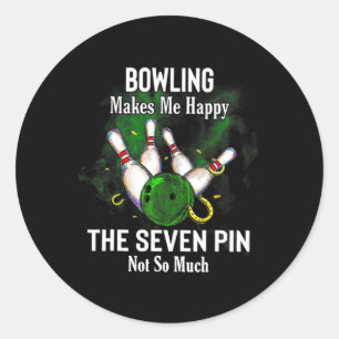 Bowling Makes Me Happy The Seven Pin Not So Much Classic Round Sticker