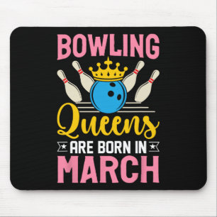 Bowling March Birthday Women Girls Ladies Queens Mouse Pad